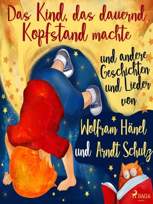 cover image of "Das Kind, das dauernd Kopfstand machte" und andere Geschichten und Lieder von Wolfram Hänel und Arndt Schulz